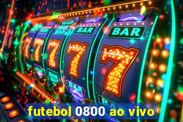 futebol 0800 ao vivo